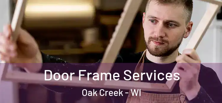 Door Frame Services Oak Creek - WI