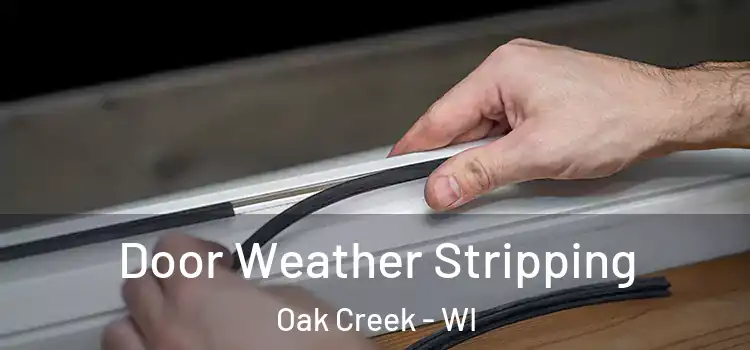Door Weather Stripping Oak Creek - WI